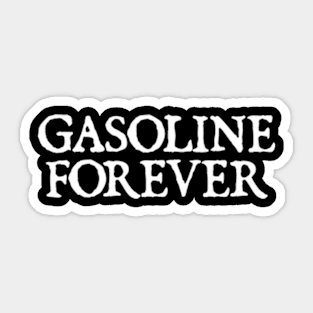 Gasoline Forever Sticker